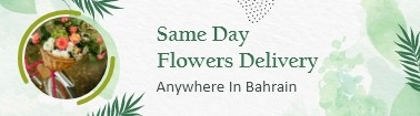 Same Day Flowers Delivery Any where in Bahrain